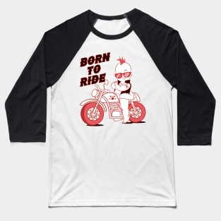 Born To Ride - Biker Baby Baseball T-Shirt